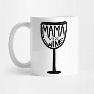 Mama needs wine Mug